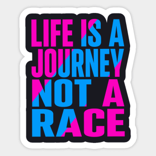 Life is a journey not a race Sticker